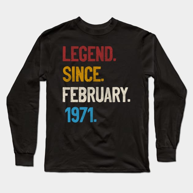 Legend Since February 1971 Tee 50th Birthday Gifts 50 Years Old Long Sleeve T-Shirt by calvinglory04